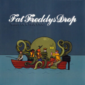 Album cover for Based on a True Story by Fat Freddy’s Drop